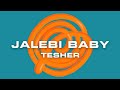 JALEBI BABY TESHER(lyrics song)