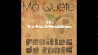 Feuilles de Roots - 74 : Y'a Pas d'Problème (ft. Guedz, Ayan High MC and Soundeal) (2010)