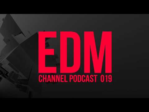EDM Channel | Podcast 019