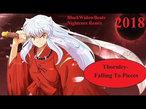 Thornley- Falling To Pieces [BlackWidowBeats Nightcore Remix]