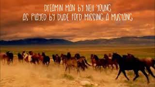 Dreamin Man by Neil Young as played by Dude Ford missing a Mustang