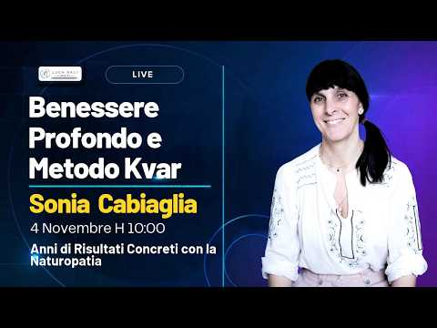 Benessere Profondo e Metodo Kvar: Anni di Risultati Concreti con la Naturopatia – Sonia Cabiaglia