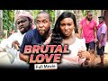 BRUTAL LOVE (Full Movie) Ray Emodi/Sonia Uche/Rhema Isaac 2021 Trending Nigerian Nollywood Movie