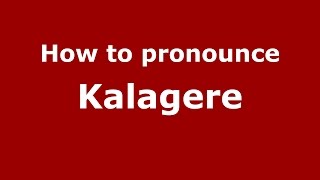 How to pronounce Kalagere