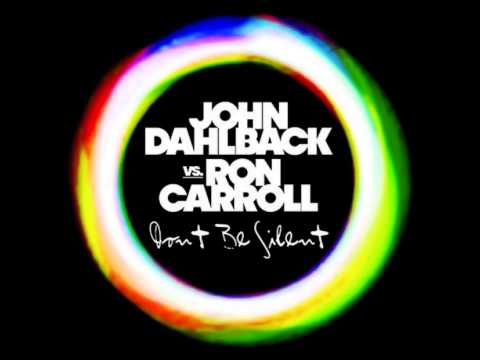 John Dahlback vs. Ron Carroll - Don't Be Silent (Club Mix)