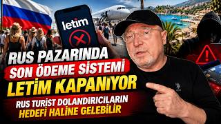 Rus Pazarı Ödeme Sistemi kaldırılması, RUS Turisti Dolandırıcıların Hedefi Halin