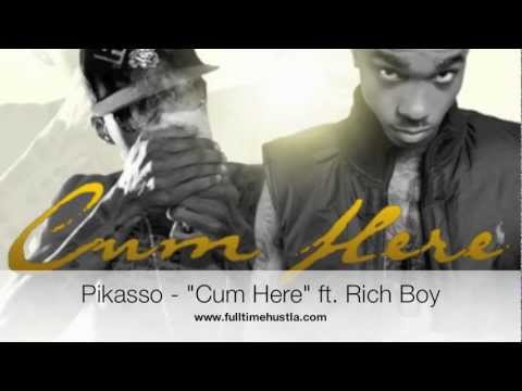 Pikasso "Cum Here" ft. Rich Boy - audio