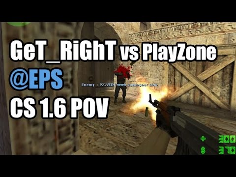 POV: GeT_RiGhT vs. PlayZone @EPS fnatic CS 1.6 Demo