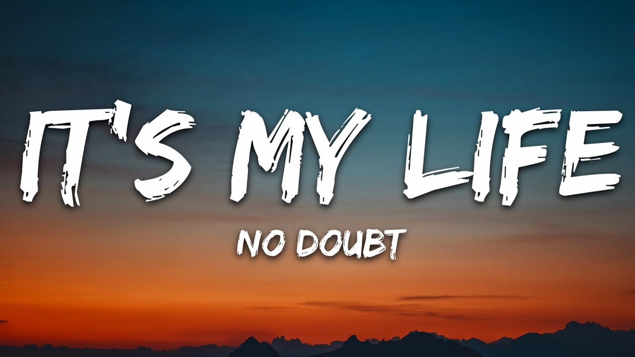 No Doubt - It's My Life (Lyrics)