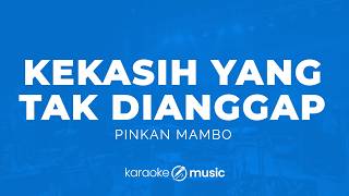 Download lagu Kekasih Yang Tak Dianggap - Pinkan Mambo (KARAOKE VERSION) mp3