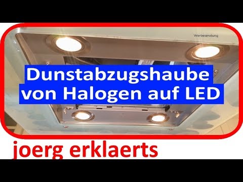 Dunstabzugshaube umrüsten von Halogen auf LED ..Tutorial Nr.163