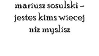 Download lagu mariusz sosulski - jestes kims wiecej niz myslisz.wmv mp3