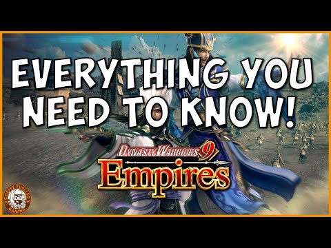 Dynasty Warriors 9 Empires Everything You Need to Know!