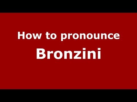 How to pronounce Bronzini