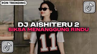 Download lagu DJ SIKSA MENANGGUNG RINDU _ DJ AISHITERU 2 JEDAG JEDUG VIRAL TIKTOK 2025 mp3