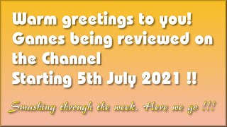 Warm Greetings to you! The Games being covered on the Channel starting 5th July 2021 are..