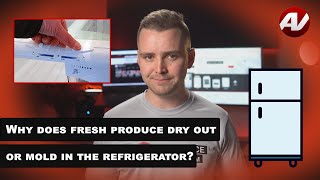 Why does fresh produce, fruit and vegetables dry out or mold in the refrigerator?