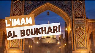 L'imam AL BOUKHARI : Sa vie, son oeuvre, de sa naissance à son décès