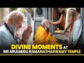 PM Modi S Sacred Visit To Sri Arulmigu Ramanathaswamy Temple In Rameswaram TN