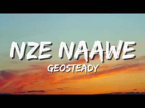 Geosteady - Nze Naawe (Lyrics)