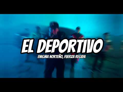 Enigma Norteño, Fuerza Regida - El Deportivo (Letra/Lyrics)