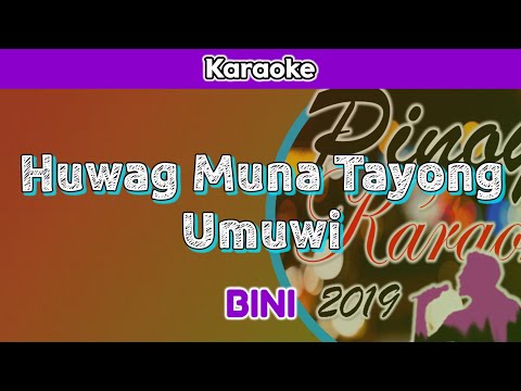 Huwag Muna Tayong Umuwi by BINI (Karaoke)