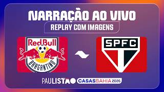 RED BULL BRAGANTINO X SÃO PAULO | NARRAÇÃO AO VIVO | MATA-MATA  | PAULISTÃO CASAS BAHIA 2026