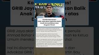 KONFLIK MEMANAS! GRIB Jaya Siap Laporkan Balik Anak Ahmad Bahar atas Dugaan Fitnah