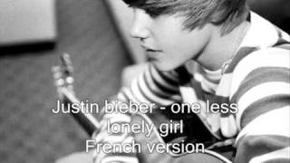 Justin bieber - One less lonely girl ( French Version)