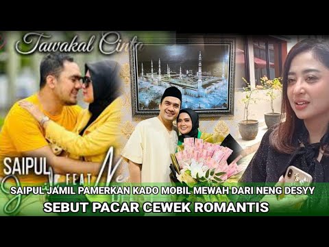 SAIPUL JAMIL PAMERKAN KADO MOBIL DARI NENG DESYY, SEBUT PACAR CEWEK ROMANTIS