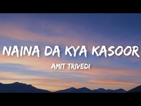 Amit Trivedi - Naina Da Kya Kasoor (Lyrics) |Andhadhun|