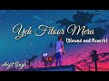 Yeh Fitoor Mera (Slowed and reverb) ❤️ Arijit Singh✓ Ancient Healer Music Slowed and reverb songs
