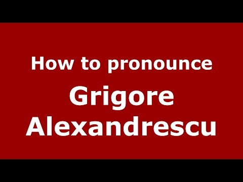 How to pronounce Grigore Alexandrescu (Romanian/Romania)  - PronounceNames.com