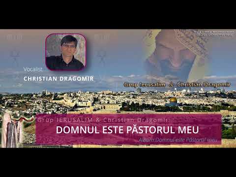 DOMNUL ESTE PĂSTORUL MEU | CHRISTIAN DRAGOMIR & Grup IERUSALIM