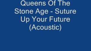 Queens Of The Stone Age - Suture Up Your Future (Acoustic)