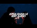 Apna Bana Le Arjit Singh Edit Audio