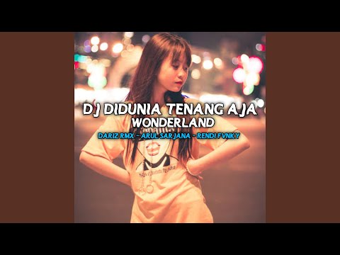 DJ Di Dunia Tenang Aja x Wonderland