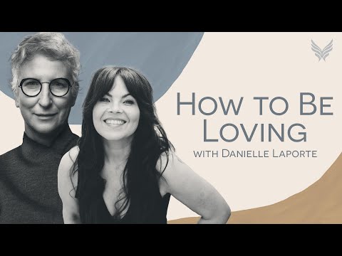 How To Be Loving | Danielle Laporte LIVE with Tami Simon #STOne #IATE