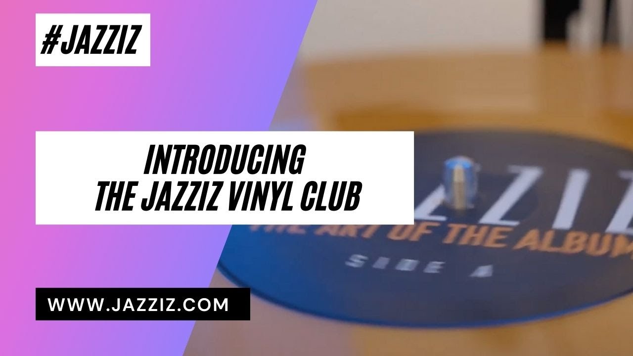Introducing the JAZZIZ Vinyl Club