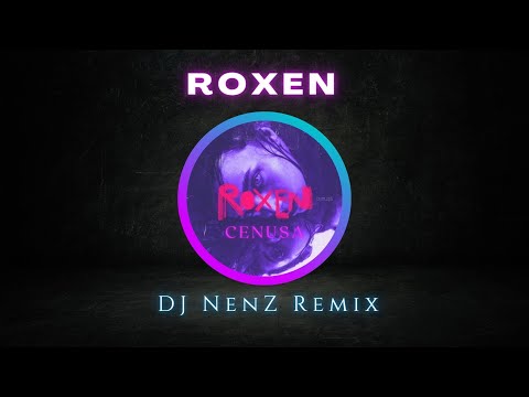 Roxen - Cenusa (DJ NenZ Remix)