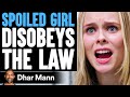 Spoiled Girl DISOBEYS The LAW She Instantly Regrets It Dhar Mann