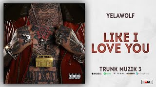 Yelawolf - Like I Love You (Trunk Muzik 3)