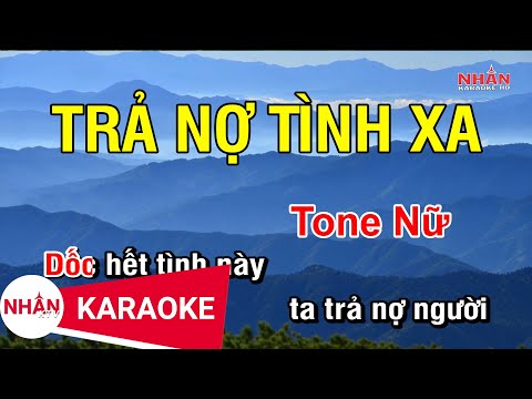 Karaoke Trả Nợ Tình Xa Tone Nữ | Nhan KTV