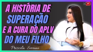 PRISCILA SERRANO - A HISTRIA DE SUPERAO E A CURA DO APLV DO MEU FILHO | CORTES DO YOUTUBE