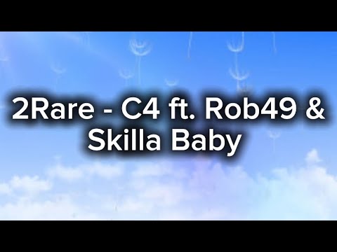 2Rare - C4 ft. Rob49 & Skilla Baby (Lyrics)