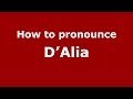 How To Pronounce D Alia Italian Italy PronounceNames Com