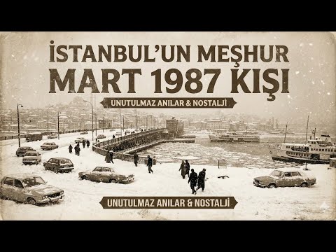 İstanbul'un Meşhur Mart 1987 Kışı 