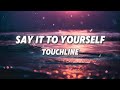 Touchline Say It To Yourself Lyrics