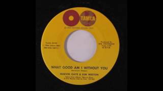 Marvin Gaye &  Kim Weston  - What Good Am I Without You