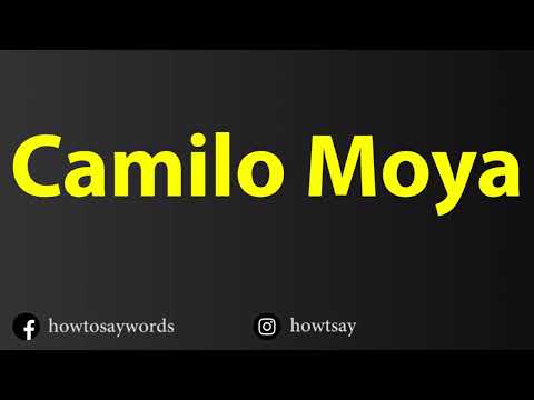How To Pronounce Camilo Moya